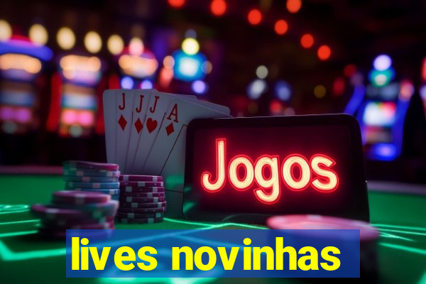 lives novinhas